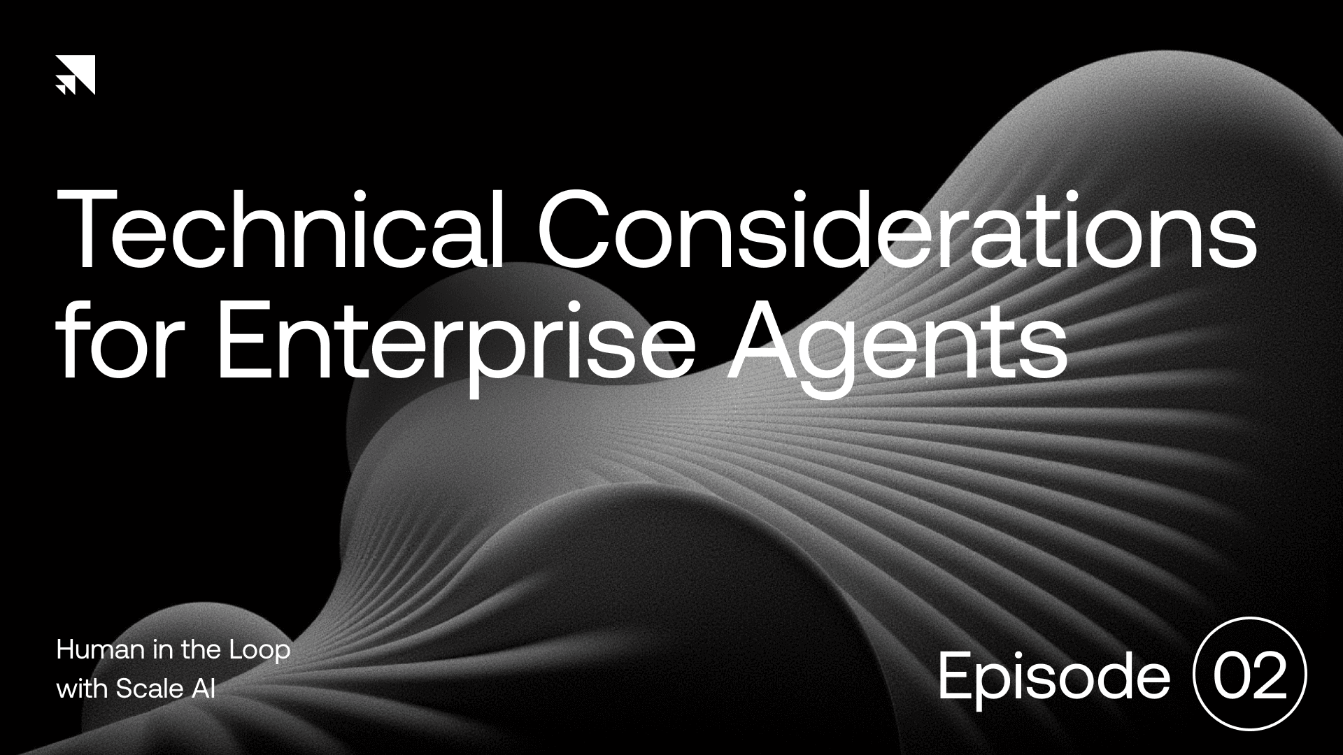 Human in the Loop: Episode 2 | Technical Considerations for Enterprise Agents